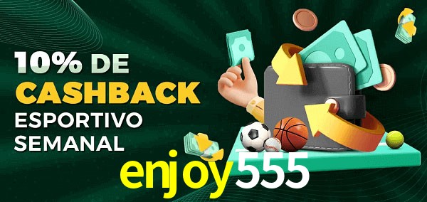 10% de bônus de cashback na enjoy555
